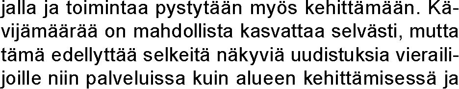 avustustasolla Korkeasaaren talous on vakaalla poh- rien kasvun. Korkeasaaren poistot tulevat kasvamaan huomattavasti tulevan kymmenen vuoden aikana ja samaan rahoitukseen.