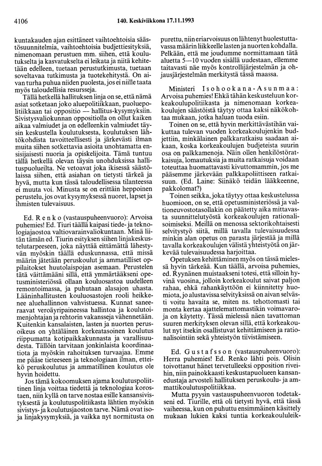 4106 140. Keskiviikkona 17.11.1993 kuntakauden ajan esittäneet vaihtoehtoisia säästösuunnitelmia, vaihtoehtoisia budjettiesityksiä, nimenomaan perustuen mm.