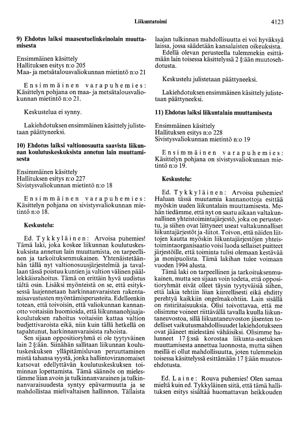 Liikuntatoimi 4123 9) Ehdotus laiksi maaseutuelinkeinolain muuttamisesta Ensimmäinen käsittely Hallituksen esitys n:o 205 Maa-ja metsätalousvaliokunnan mietintö n:o 21 Ensimmäinen varapuhemies: