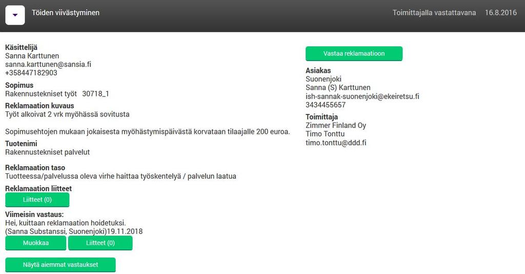 REKLAMAATIOIDEN KÄSITTELY 19 Sansia, sopimustoimittaja ja asiakas voivat käydä vuoropuhelua tehtyyn reklamaatioon liittyen.