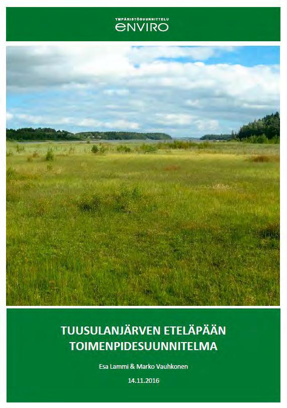 Toimenpidesuunnitelmassa tulee osoittaa sellaisia alueelle sopivia hoito- ja kunnostustoimia, joilla suojelutavoitteet tulevat turvatuiksi.