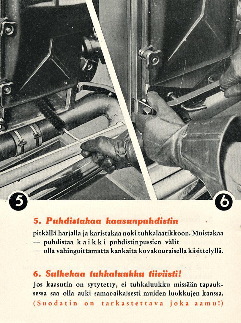 puhdistaa 5. Puhdistakaa kaasunpuhdistin pitkällä harjalla jakaristakaa noki tuhkalaatikkoon.