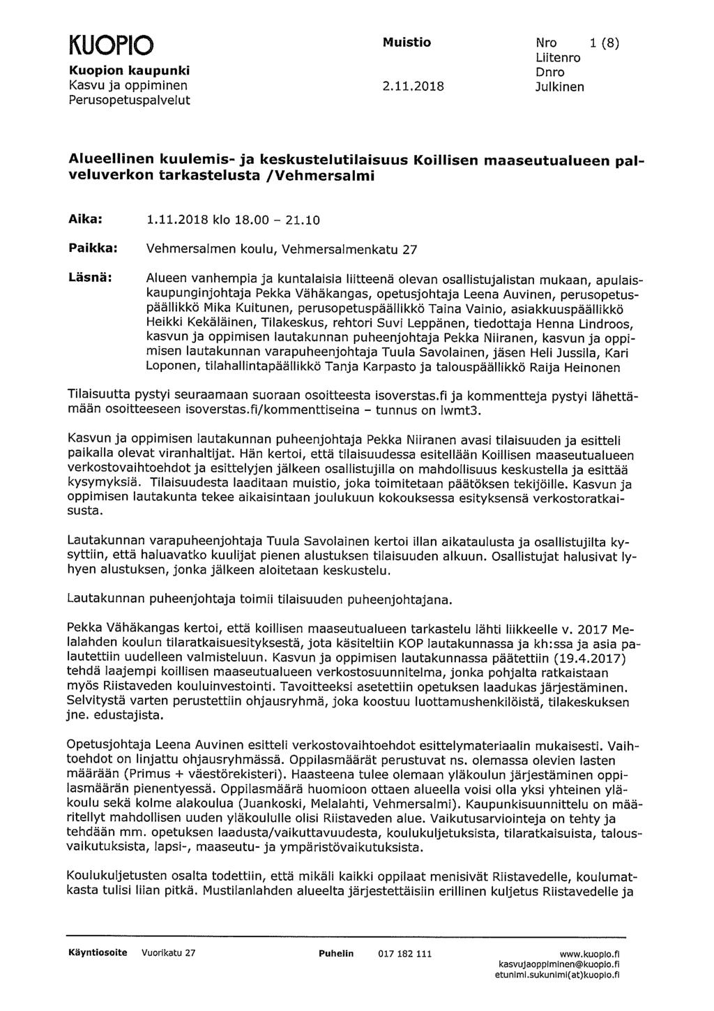 KUOFIO Muistio Liitenro Nro 1 (8) Alueellinen kuulemis- ja keskustelutilaisuus Koillisen maaseutualueen pal veluverkon tarkastelusta /Vehmersalmi Aika: 1.11.2018 klo 18.00 21.