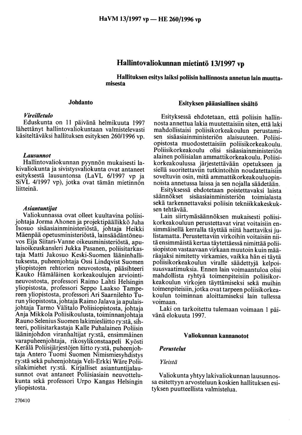 Ha VM 13/1997 vp- HE 260/1996 vp Hallintovaliokunnan mietintö 13/1997 vp Hallituksen esitys laiksi poliisin hallinnosta annetun lain muuttamisesta Johdanto Vireilletulo Eduskunta on II päivänä
