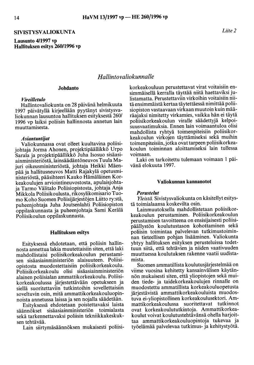 14 HaVM 13/1997 vp- HE 260/1996 vp SIVISTYSVALIOKUNTA Liite 2 Lausunto 4/1997 vp Hallituksen esitys 260/1996 vp Hallintovaliokunnalle Johdanto Vireilletulo Hallintovaliokunta on 28 päivänä helmikuuta