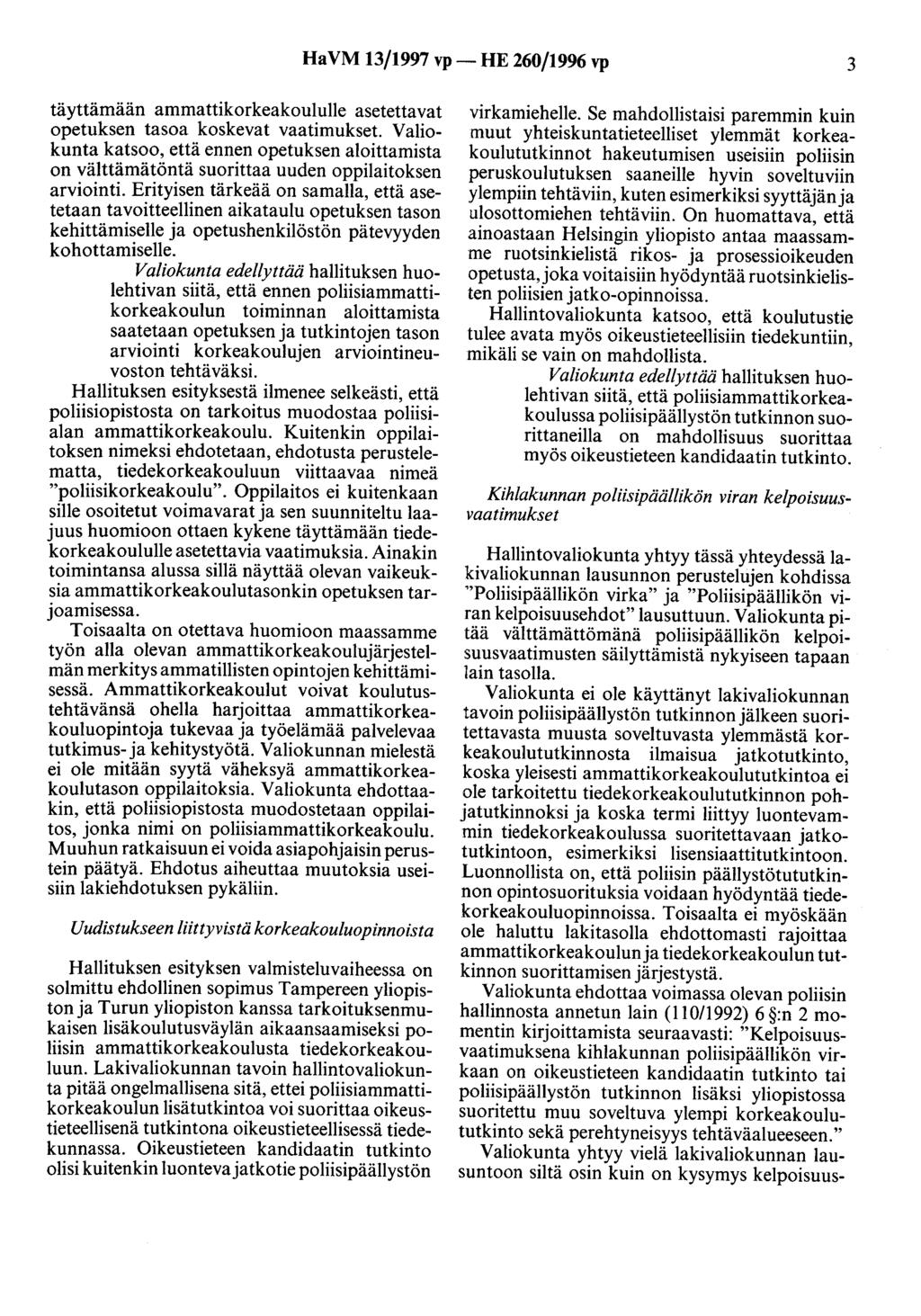 HaVM 13/1997 vp- HE 260/1996 vp 3 täyttämään ammattikorkeakoululle asetettavat opetuksen tasoa koskevat vaatimukset.
