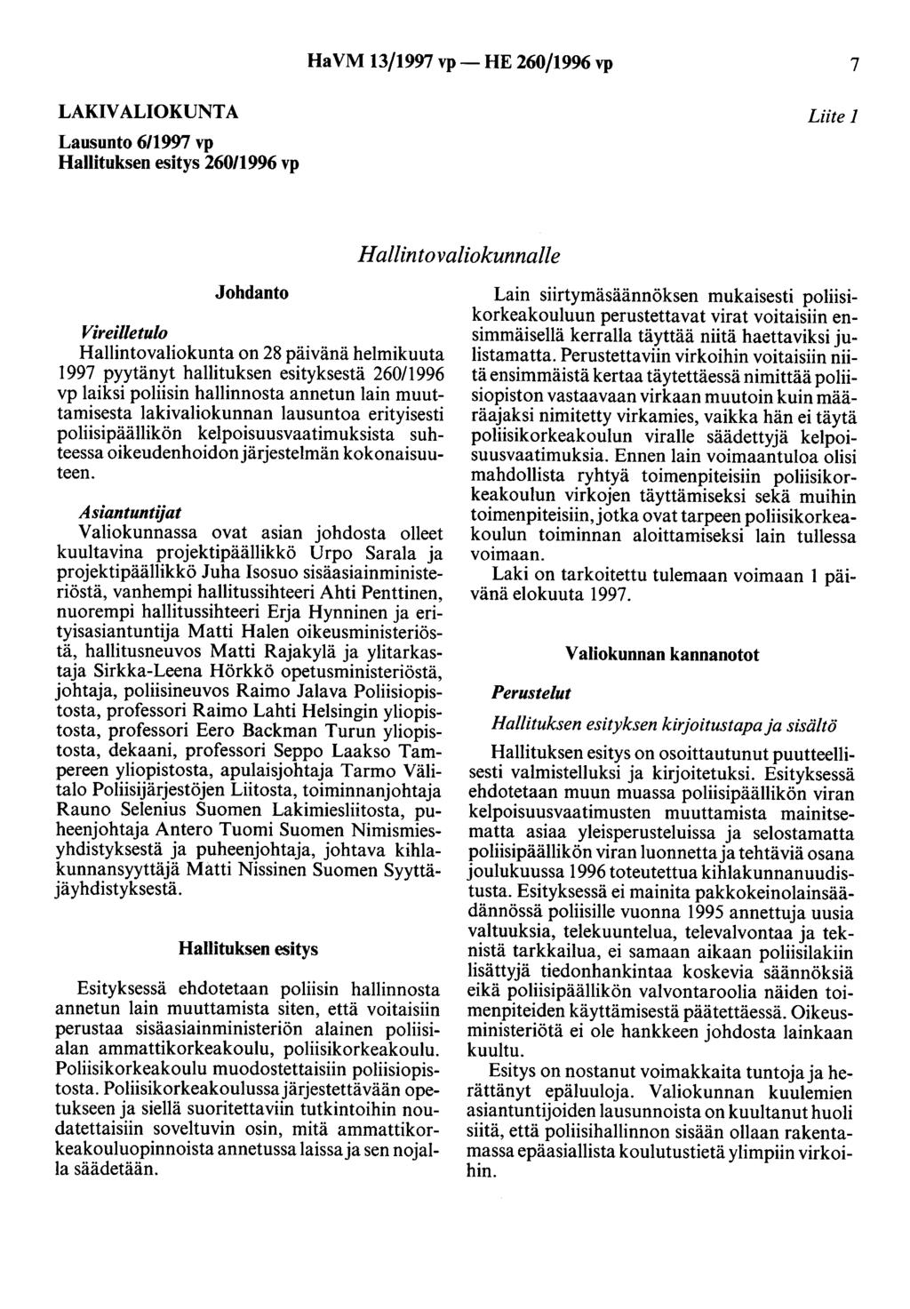 HaVM 13/1997 vp- HE 260/1996 vp 7 LAKIVALIOKUNTA Lausunto 6/1997 vp Hallituksen esitys 260/1996 vp Liite 1 H aliinto valiokunnalle Johdanto Vireilletulo Hallintovaliokunta on 28 päivänä helmikuuta