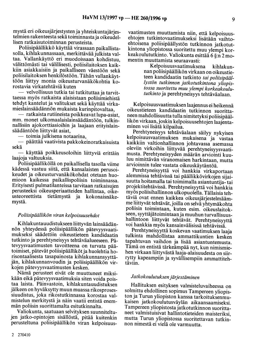 HaVM 13/1997 vp- HE 260/1996 vp 9 mystä eri oikeusjärjestystenja yhteiskuntajärjestelmien rakenteesta sekä toiminnasta ja oikeudellisen ratkaisutoiminnan perusteista.