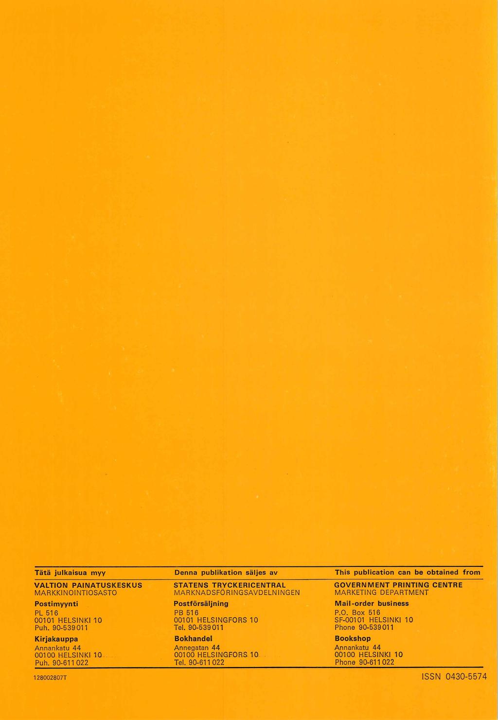 T ätä julkaisua m yy D enna Publikation säljes av This publication can be obtain ed fro m V A L T IO N P A IN A T U S K E S K U S M A R K K IN O IN T IO S A S T O Postim yynti PL 516 0 0 1 01 H E L S