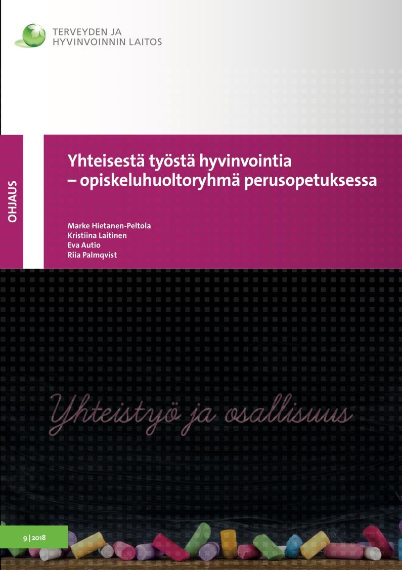 Uusi julkaisu koulujen opiskeluhuollon tueksi Yhteisestä työstä hyvinvointia opiskeluhuoltoryhmä perusopetuksessa