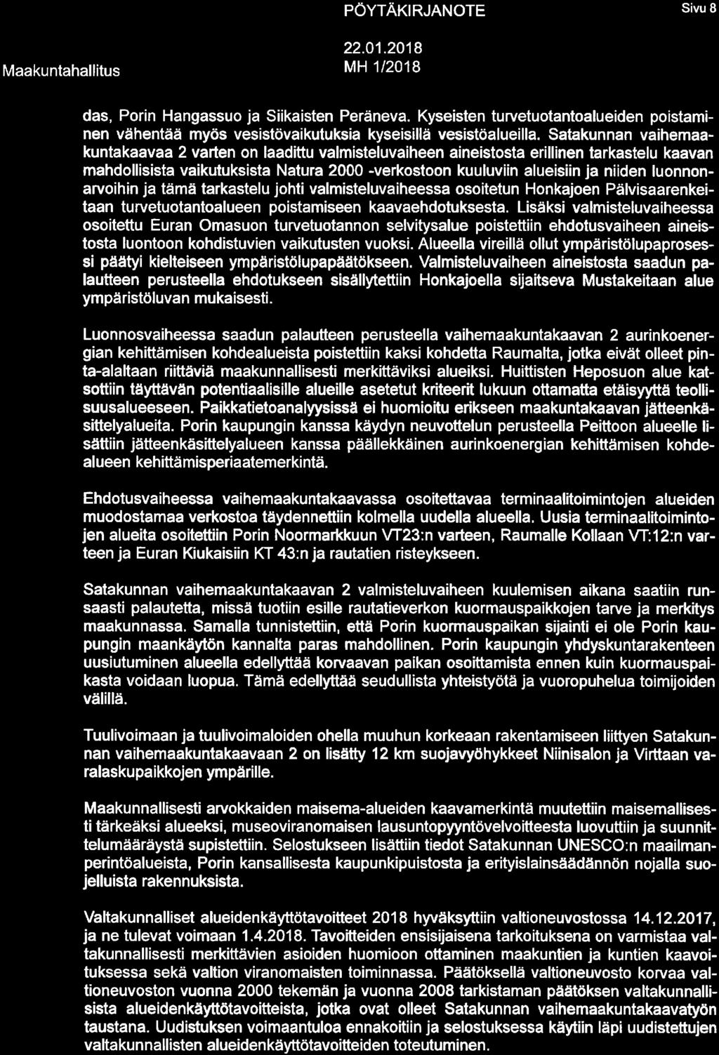 22.01.2018 Sivu 8 das, Porin Hangassuo ja Siikaisten Peräneva. Kyseisten turvetuotantoalueiden poistaminen vähentää myös vesistövaikutuksia kyseisillä vesistöalueilla.