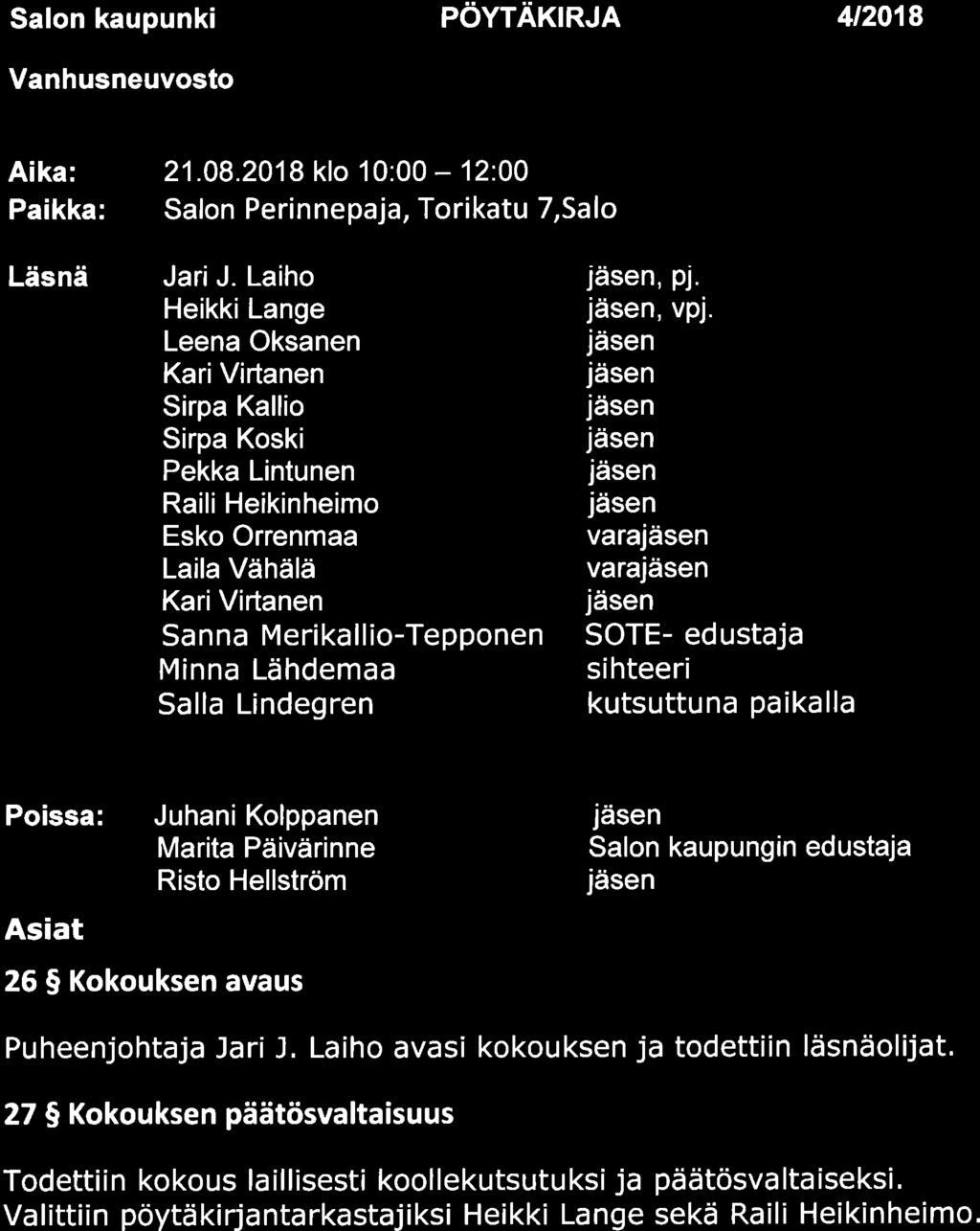 sal0 Salon kaupunki Vanhusneuvosto pövrärcn.ln 4t2018 Aika: Paikka: 21.08.2018 klo 10:00-12:00 Salon Perinnepaja, Torikatu 7,Salo Läsnä Jari J.