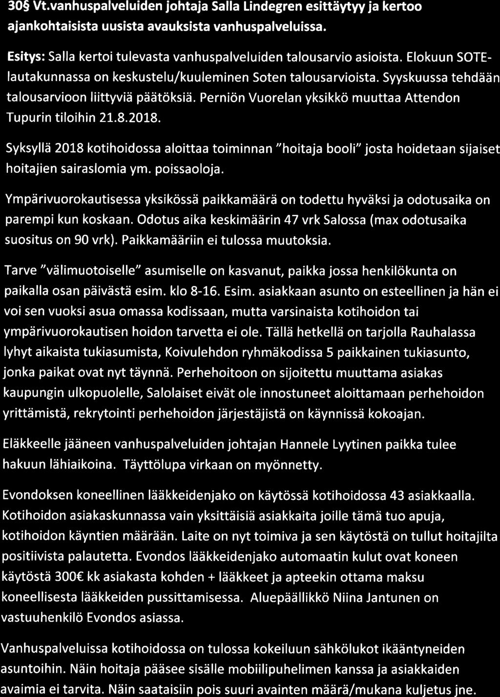 309 Vt.vanhuspalveluiden johtaja Salla Lindegren esittäytyy ja kertoo ajankohtaisista uusista avauksista vanhuspalveluissa. Esitys: Salla kertoi tulevasta vanhuspalveluiden talousarvio asioista.