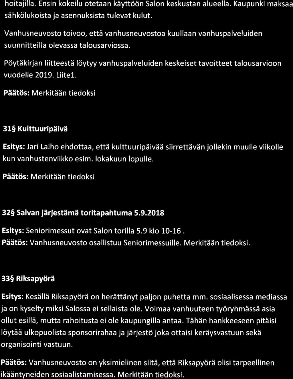 hoitajilla. Ensin kokeilu otetaan käyttöön Salon keskustan alueella. Kaupunki maksaa sähkölukoista ja asennuksista tulevat kulut.