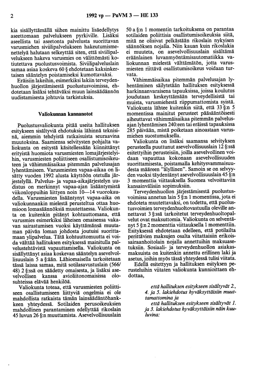 2 1992 vp - PuVM 3 - HE 133 kia sisällyttämällä siihen mainittu lisäedellytys aseettomaan palvelukseen pyrkiville.