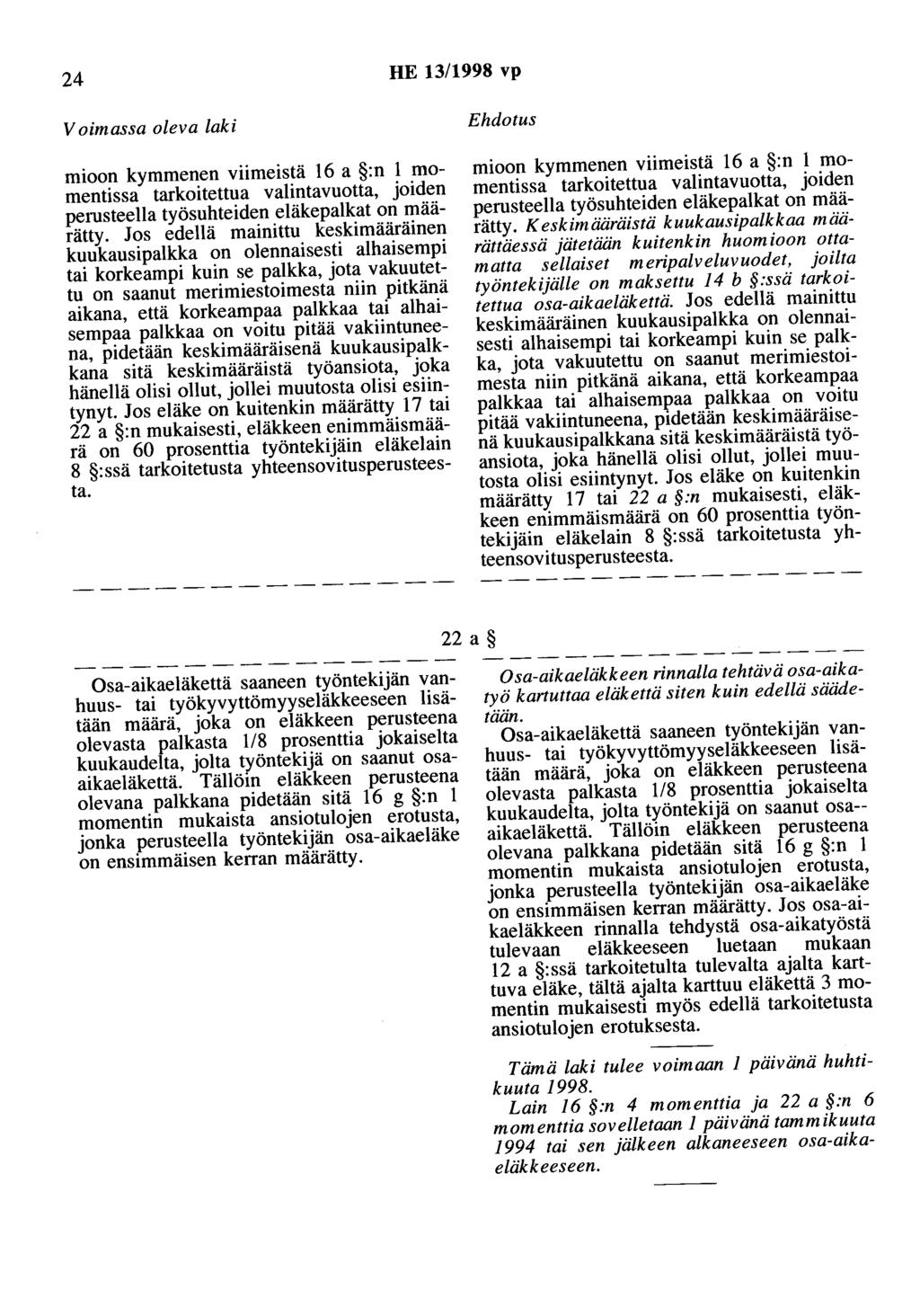 24 HE 13/1998 vp mioon kymmenen viimeistä 16 a :n 1 momentissa tarkoitettua valintavuotta, joiden perusteella työsuhteiden eläkepalkat on määrätty.