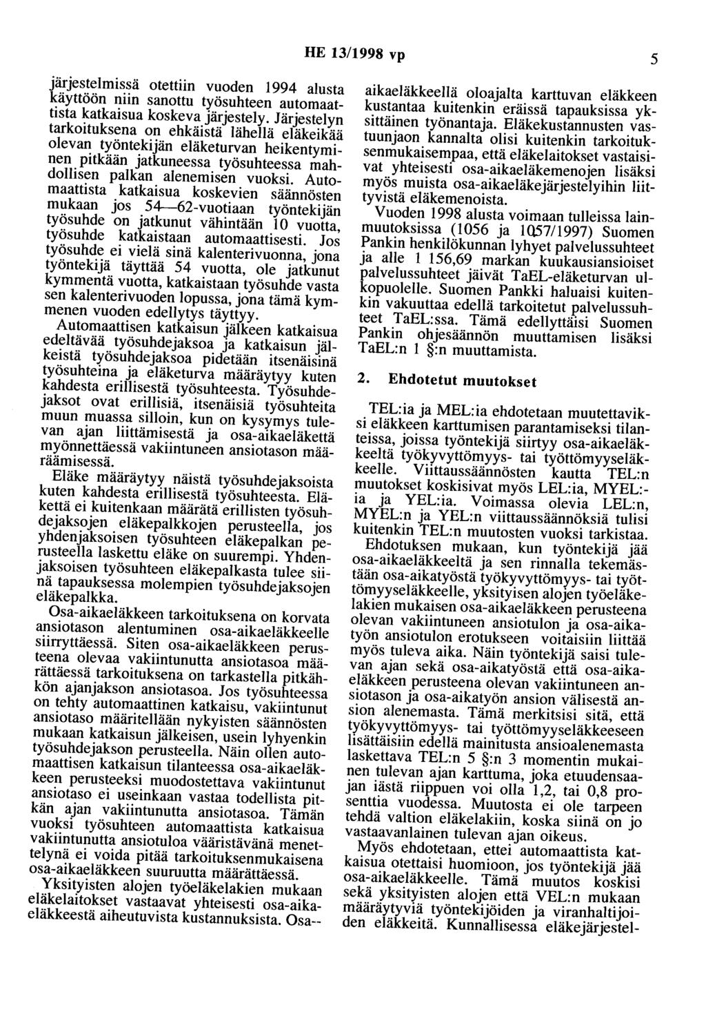 HE 13/1998 vp 5 järjestelmissä otettiin vuoden 1994 alusta käyttöön niin sanottu työsuhteen automaattista katkaisua koskeva järjestely.