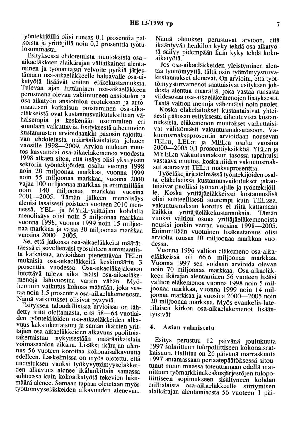 HE 13/1998 vp 7 työntekijöillä olisi runsas 0, 1 prosenttia palkoista ja yrittäjillä noin 0,2 prosenttia työtulosummasta.