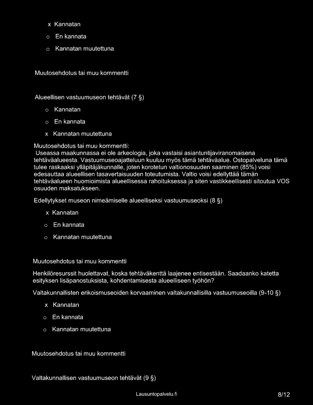 Valtio voisi edellyttää tämän tehtäväalueen huomioimista alueellisessa rahoituksessa ja siten vastikkeellisesti sitoutua VOS osuuden maksatukseen.