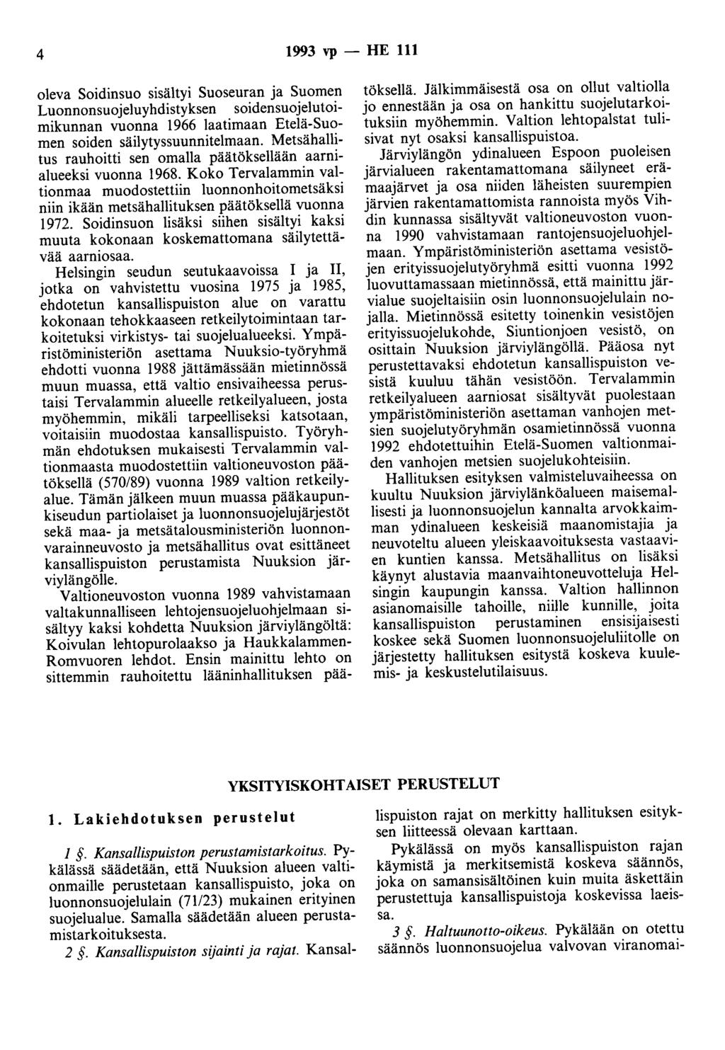 4 1993 vp - HE 111 oleva Soidinsuo sisältyi Suoseuran ja Suomen Luonnonsuojeluyhdistyksen soidensuojelutoimikunnan vuonna 1966 laatimaan Etelä-Suomen soiden säilytyssuunnitelmaan.