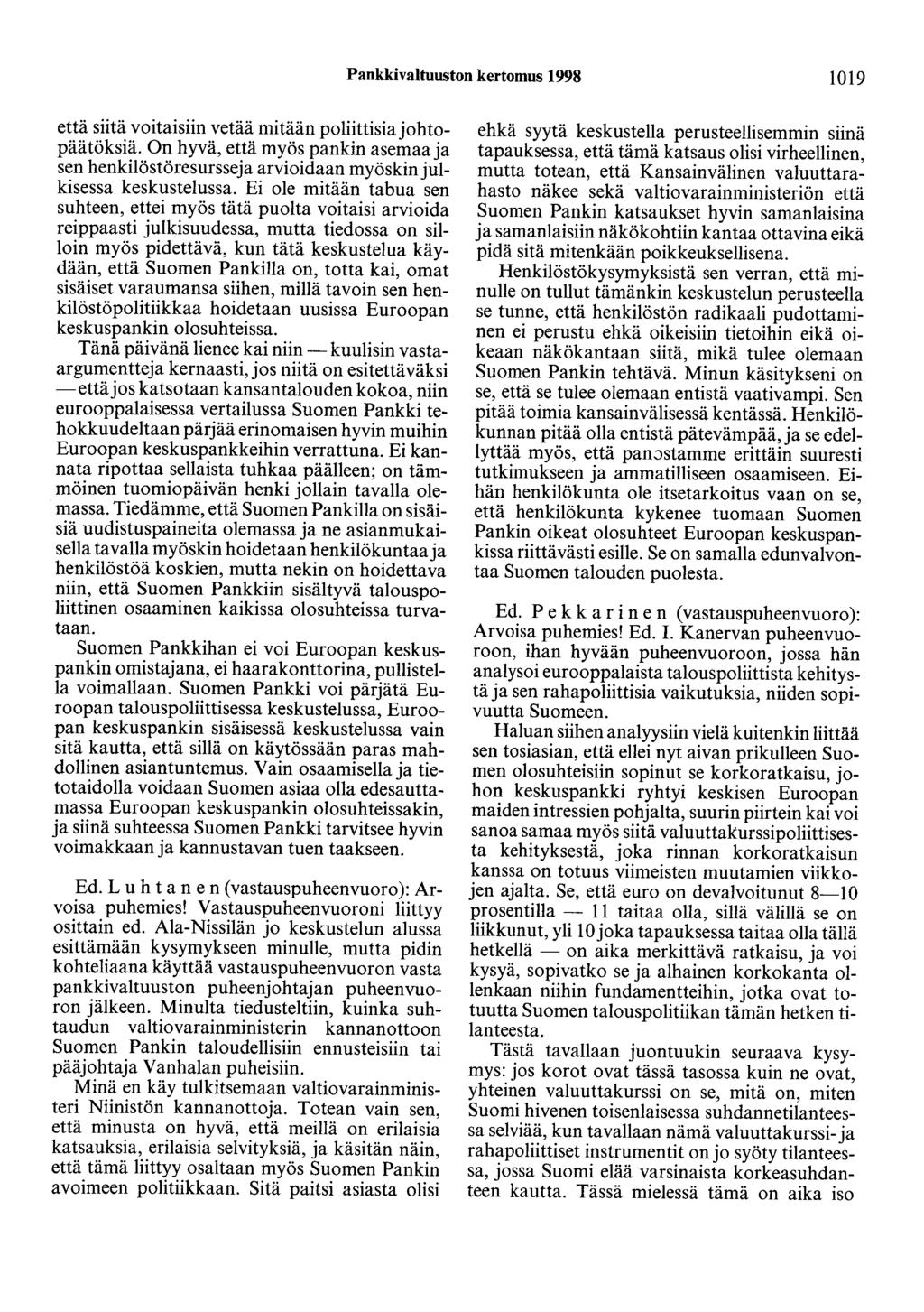 Pankkivaltuuston kertomus 1998 1019 että siitä voitaisiin vetää mitään poliittisia johtopäätöksiä.