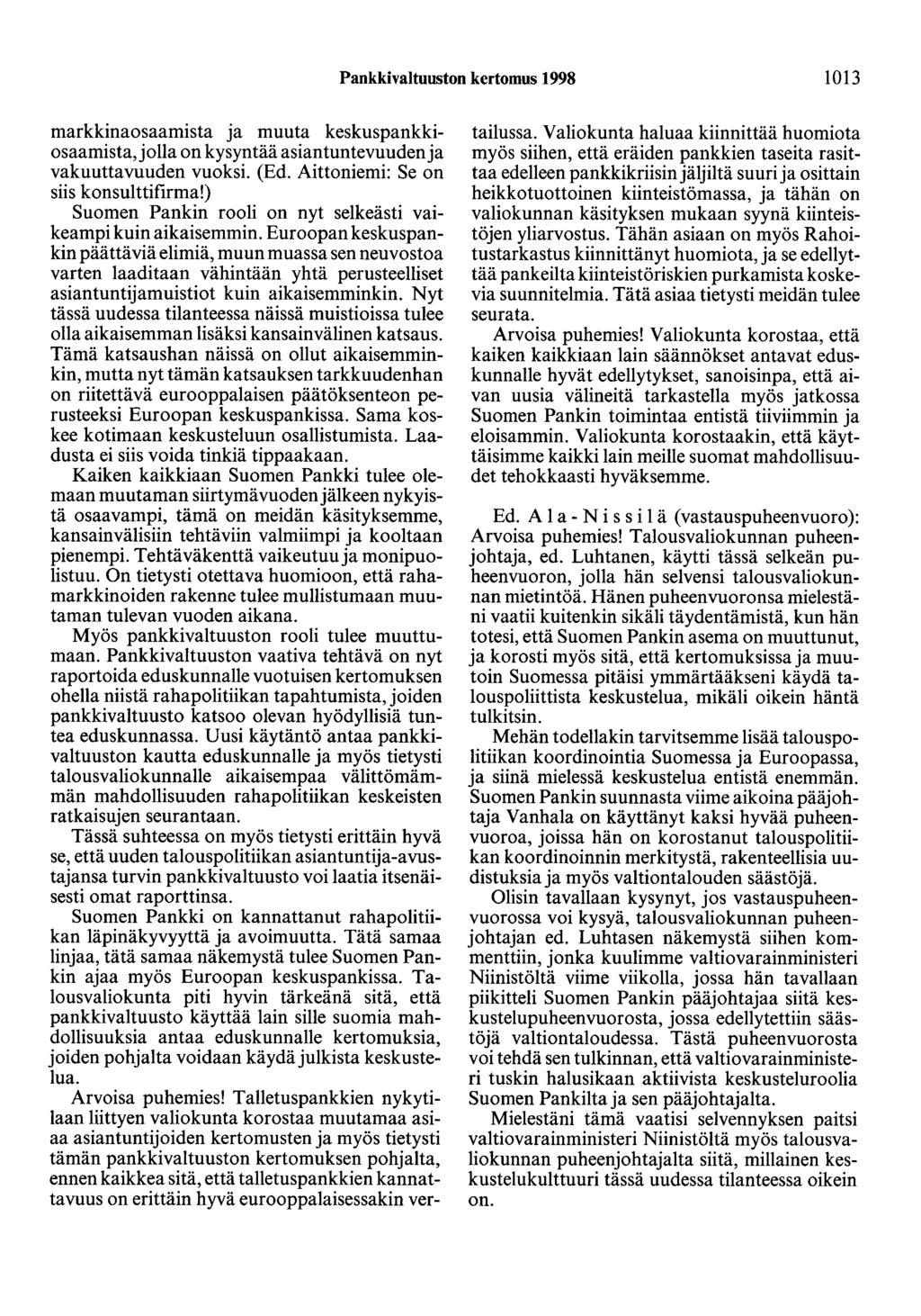 Pankkivaltuuston kertomus 1998 1013 markkinaosaamista ja muuta keskuspankkiosaamista,jolla on kysyntää asiantuntevuudenja vakuuttavuuden vuoksi. (Ed. Aittoniemi: Se on siis konsulttifirma!