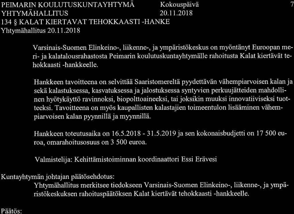 PEIMARIN KOULUTU SKUNTAYHTYMA Kokouspäivä YHTYMÄHALLITUS 20.11.2018 134 $ KALAT KIERTAVAT TEHOKKAASTI -HANKE Yhtymähallitus 20. 1 1.