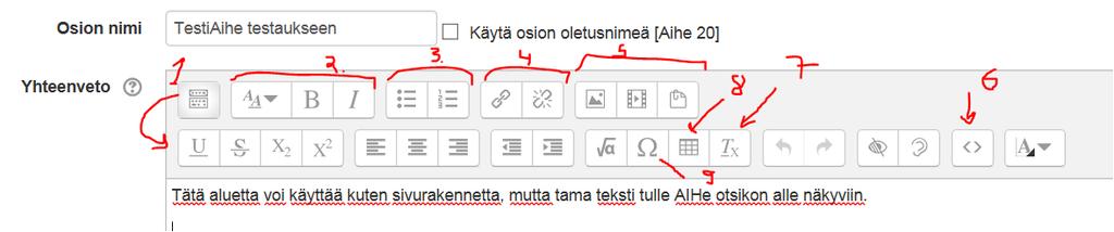 5 Lisäpainikkeita saa kohta 1 painikkeella. 2. painikeet tekstin ulkoasun muokkausta, 3. painikkeet sisennyksiä, 4. Lisää linkitys/ poista linkitys ( maalataan ekaksi teksti, johon linkitys), 5.