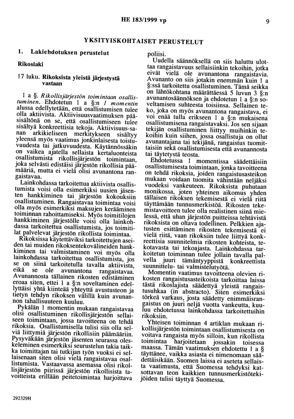 HE 183/1999 vp 9 YKSITYISKOHTAISET PERUSTELUT 1. Lakiehdotuksen perustelut Rikoslaki 17 luku. Rikoksista yleistä jäljestystä vastaan 1 a. Rikollisjärjestön toimintaan osallistuminen.