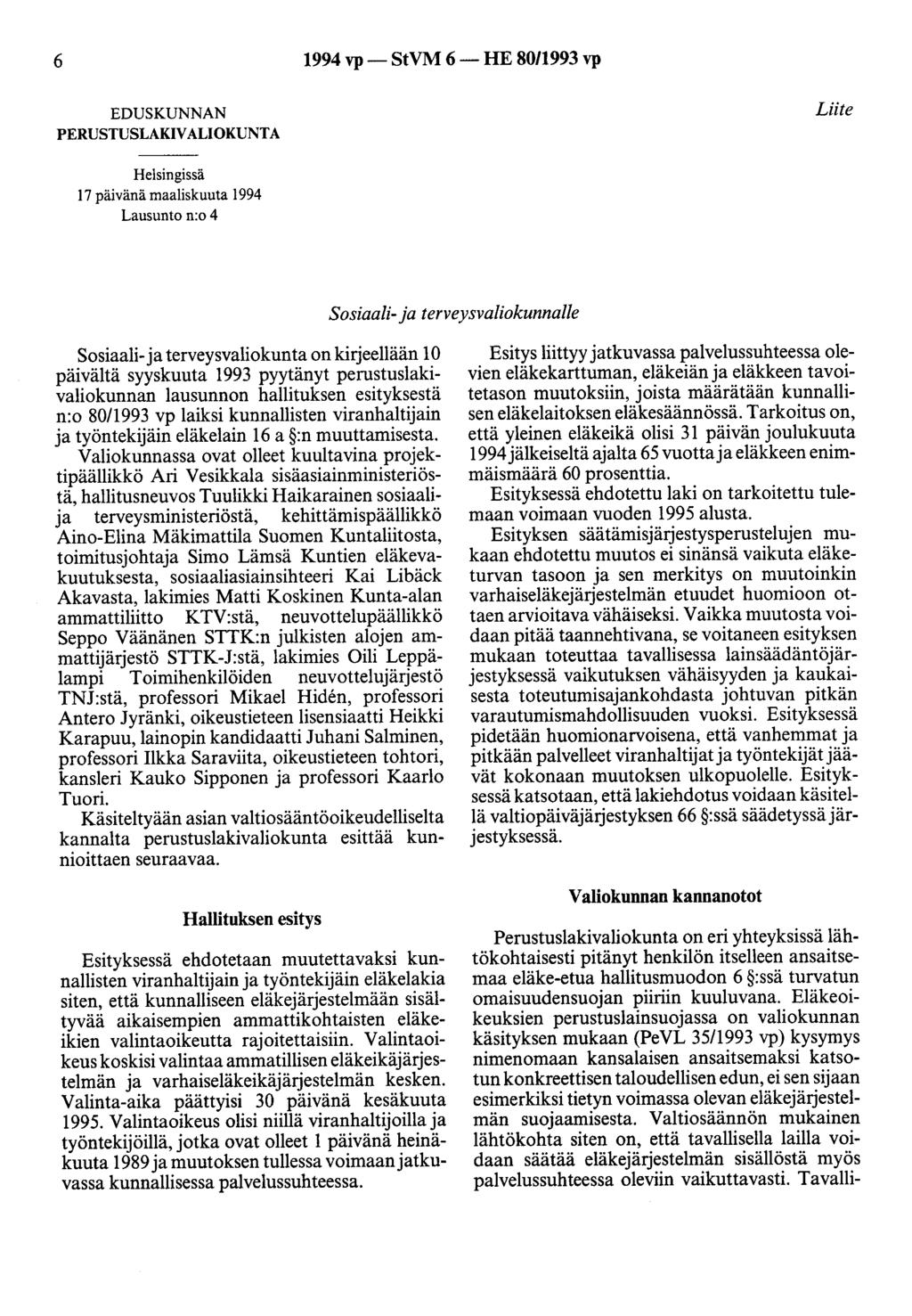 6 1994 vp- StVM 6-HE 80/1993 vp EDUSKUNNAN PERUSTUSLAKIVALIOKUNTA Liite Helsingissä 17 päivänä maaliskuuta 1994 Lausunto n:o 4 Sosiaali- ja terveysvaliokunnalle Sosiaali-ja terveysvaliokunta on