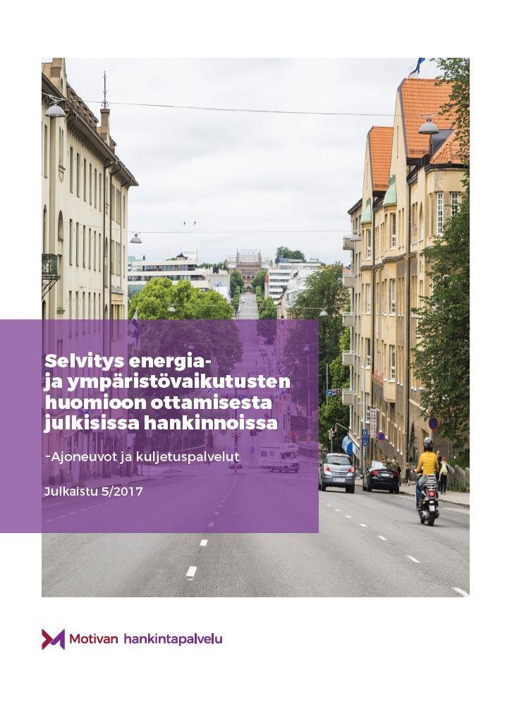 Ympäristönäkökohdat tarkasteluun liikenteen hankinnoissa Selvitys Trafin toimeksi annosta keväällä 2017 Taustalla laki ajoneuvojen energiaja ympäristövaikutusten huomioimisesta julkisissa