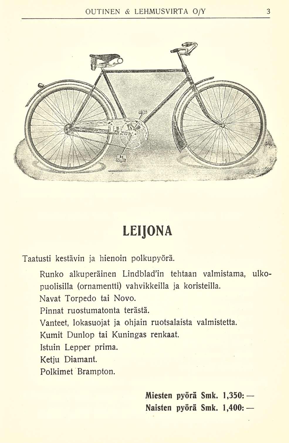 LEIJONA Taatusti kestävin ja hienoin polkupyörä. Runko alkuperäinen Lindbladin tehtaan valmistama, puolisilla (ornamentti) vahvikkeilla ja koristeilla. Navat Torpedo tai Novo.