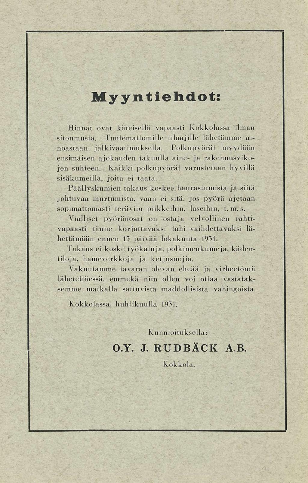 Myyntiehdot: Hinnat ovat käteisellä vapaasti Kokkolassa ilman sitoumusta. Tuntemattomille tilaajille lähetämme ainoastaan jälkivaatimuksella.