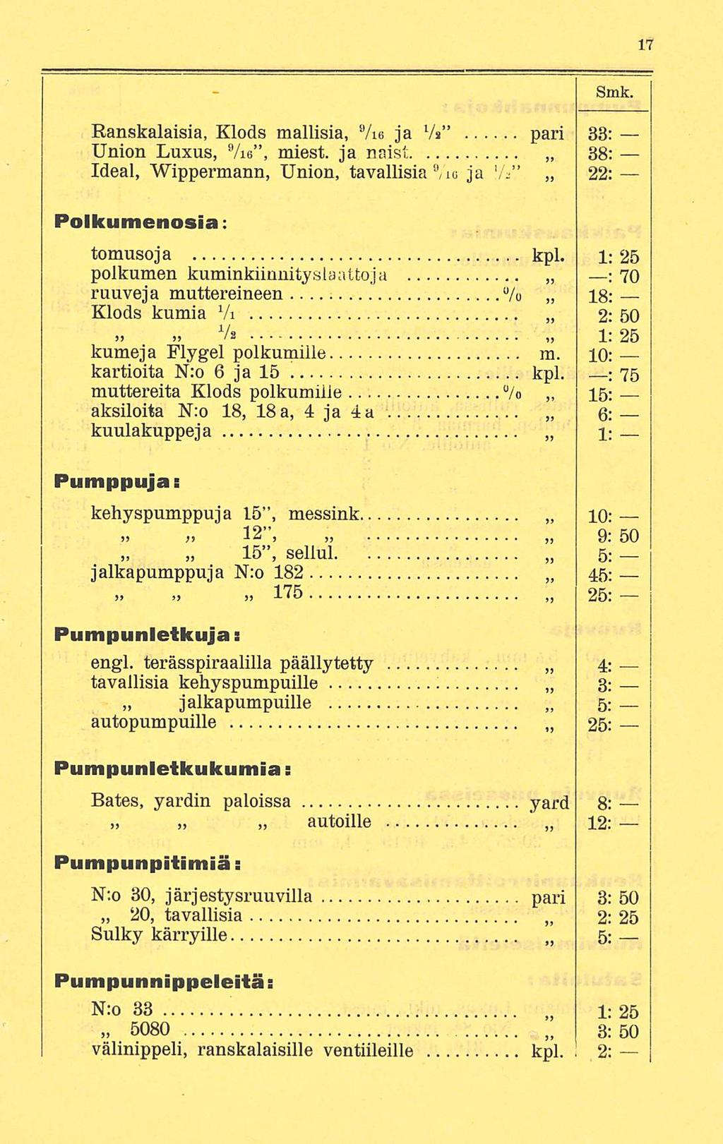 Smk. Ranskalaisia, Klods mallisia, Vie ja V* pari 33: Union Luxus, Vie, miest. ja naist 38: Ideal, Wippermann, Union, tavallisia Vie ja '! " 22: Polkumenosia: tomusoja kpl.