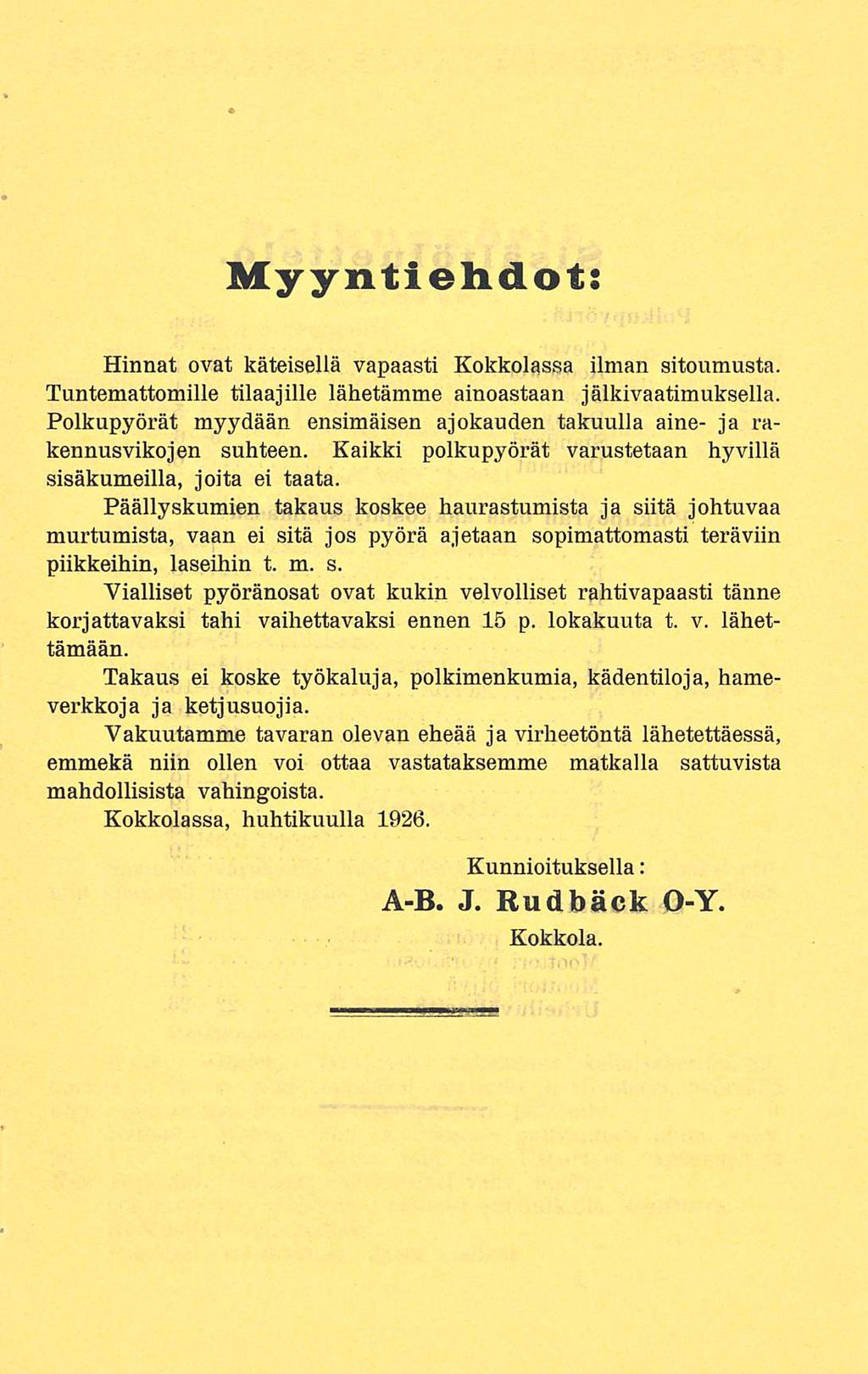 Myyntiehdot: Hinnat ovat käteisellä vapaasti Kokkolassa ilman sitoumusta. Tuntemattomille tilaajille lähetämme ainoastaan jälkivaatimuksella.