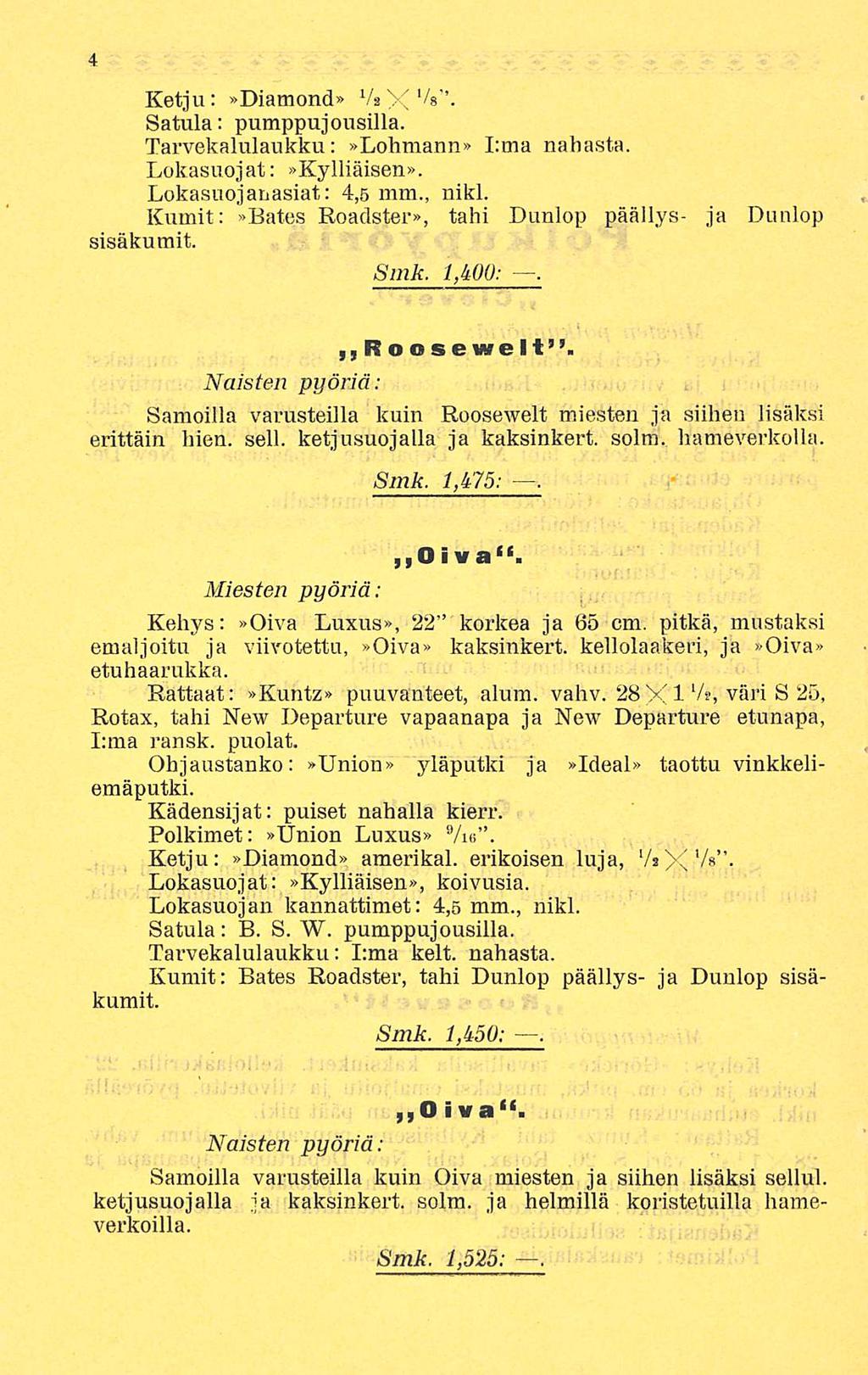 Ketju:»Diamond» V» X t//g Satula: pumppujousilla. Tarvekalulaukku:»Lohmann» I:ma nahasta. Lokasuojat:»Kylliäisen». Lokasuojauasiat: 4,5 mm., nikl.