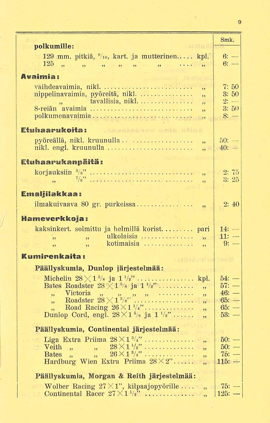 polkumille: 329 mm. pitkiä, 9 /io, kart. Ja mutterinen kpl. 6:... 125 >) )> 6. Smk.