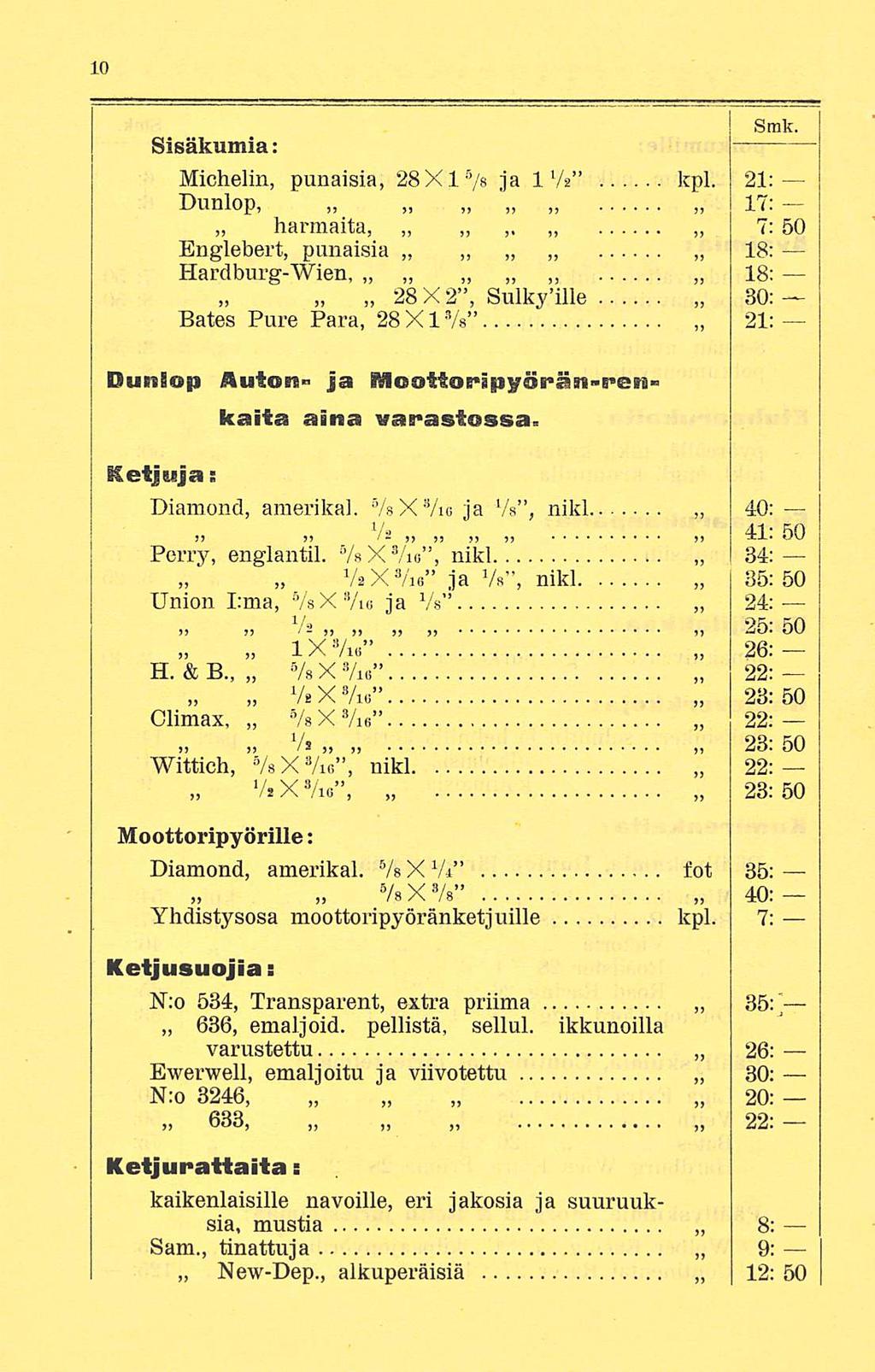 Smk. Sisäkumia: Michelin, punaisia, 28Xl 5 /s ja 1 V* kpl.