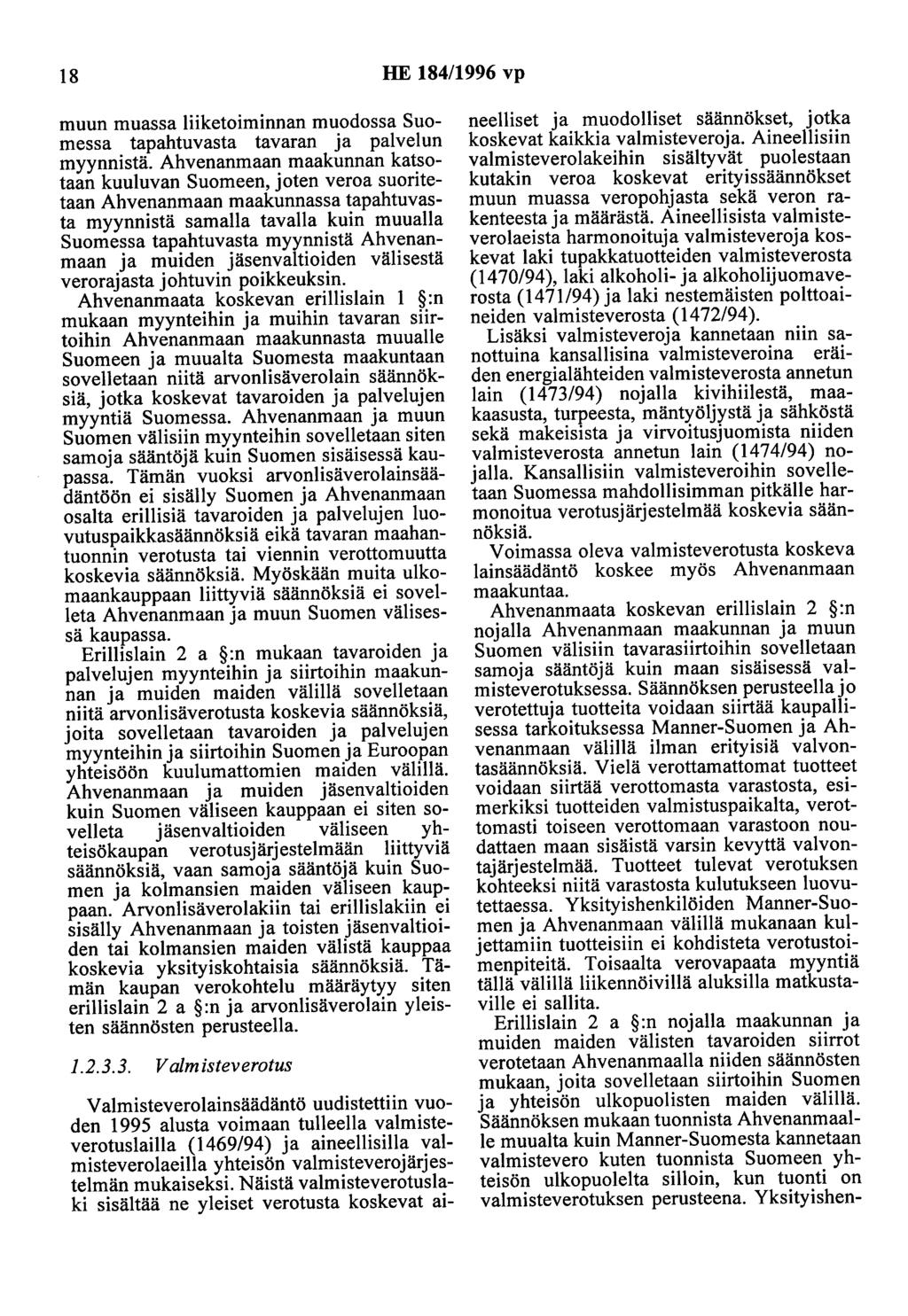 18 HE 184/1996 vp muun muassa liiketoiminnan muodossa Suomessa tapahtuvasta tavaran ja palvelun myynnistä.