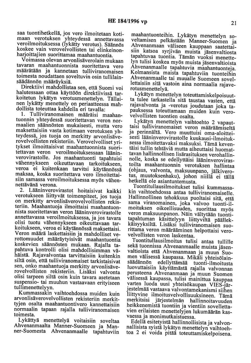 HE 184/1996 vp 21 saa tuontihetkellä, jos vero ilmoitetaan kotimaan verotuksen yhteydessä annettavassa veroilmoituksessa (lykätty verotus).