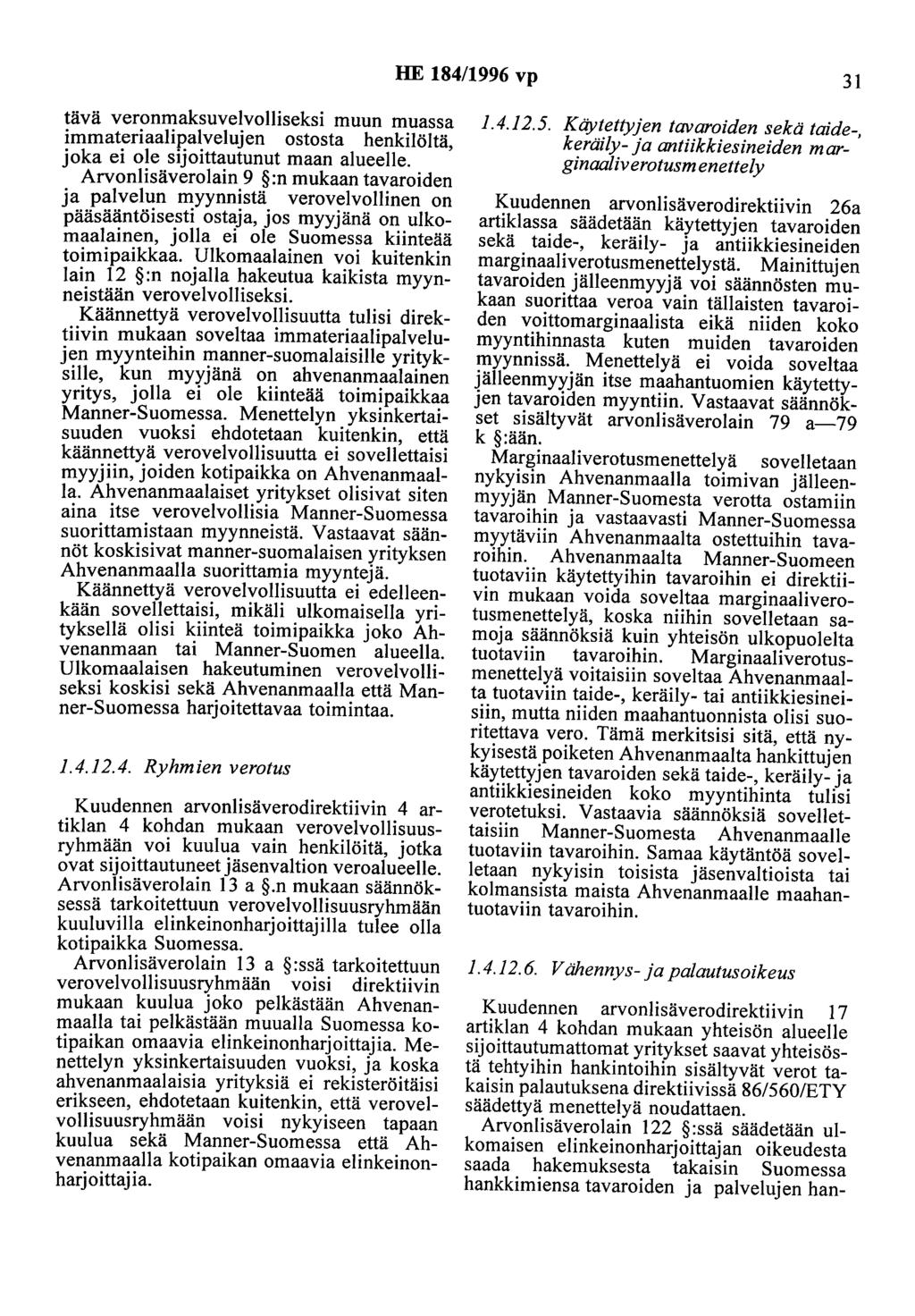 HE 184/1996 vp 31 tävä veronmaksuvelvolliseksi muun muassa immateriaalipalvelujen ostosta henkilöltä, joka ei ole sijoittautunut maan alueelle.