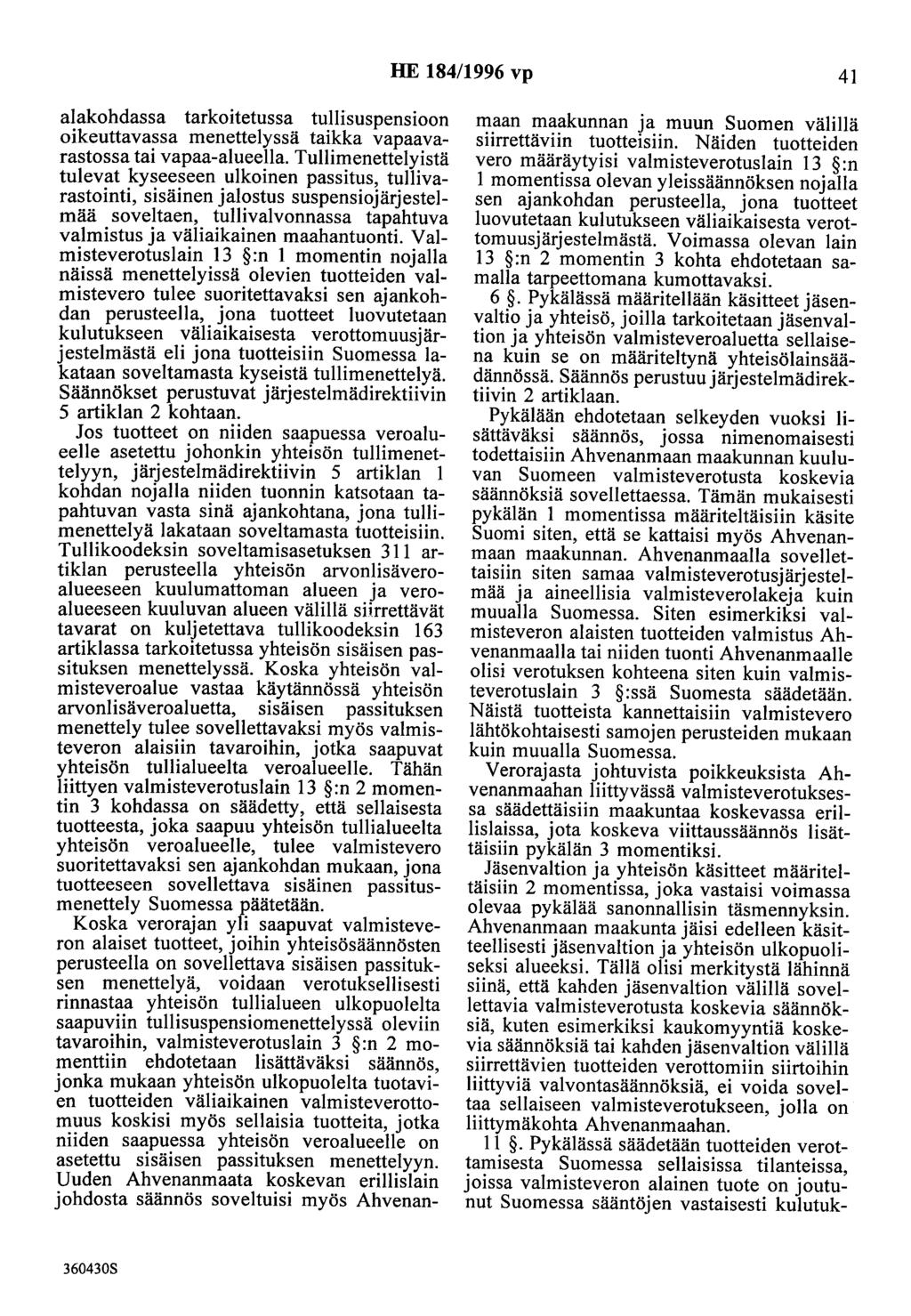 HE 184/1996 vp 41 alakohdassa tarkoitetussa tullisuspensioon oikeuttavassa menettelyssä taikka vapaavarastossa tai vapaa-alueella.