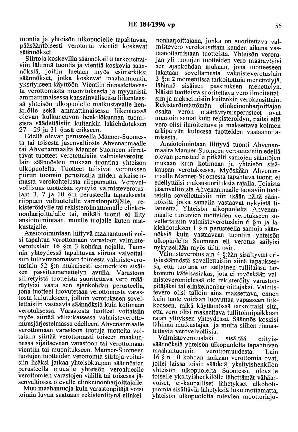 HE 184/1996 vp 55 tuontia ja yhteisön ulkopuolelle tapahtuvaa, pääsääntöisesti verotonta vientiä koskevat säännökset.