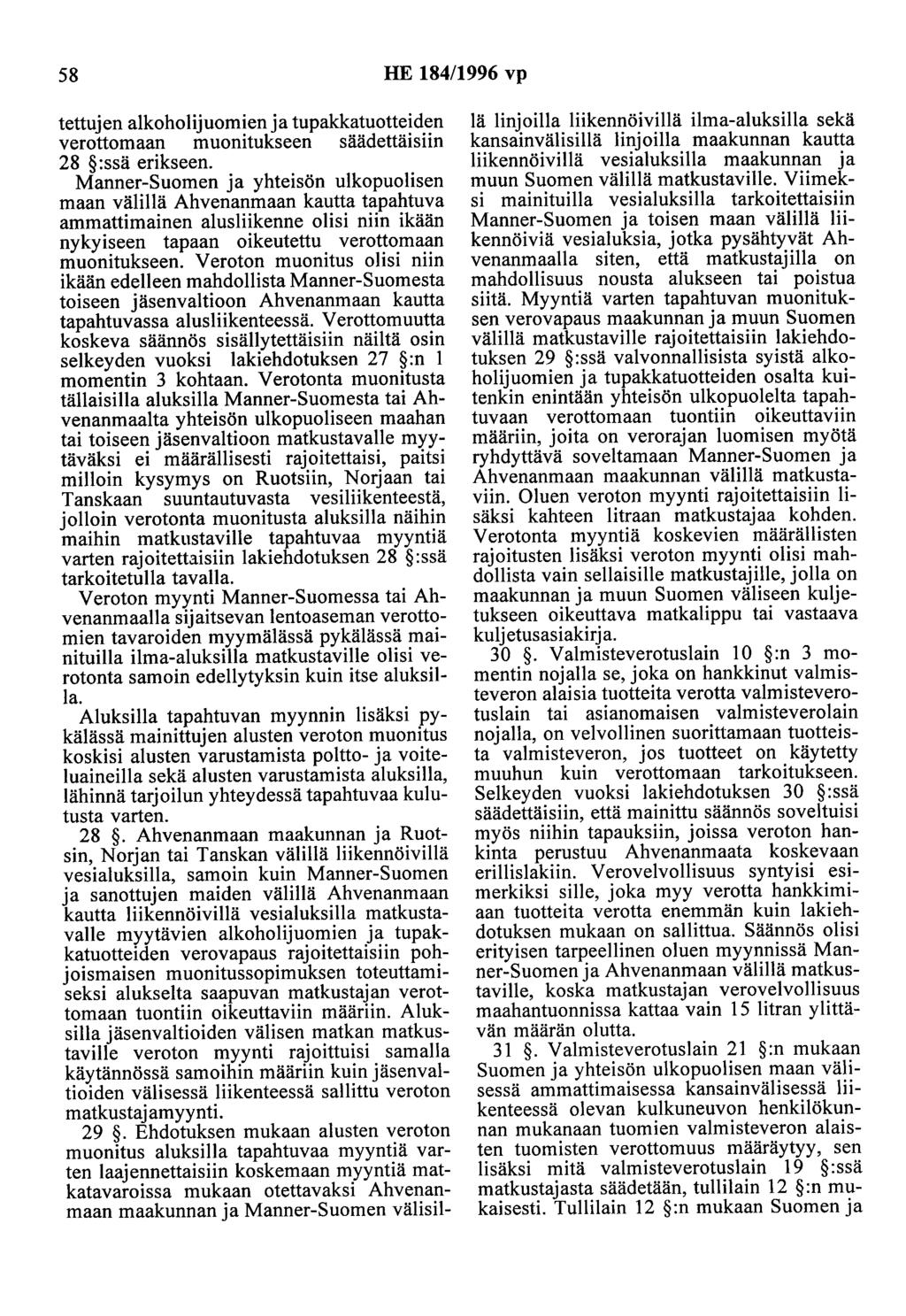 58 HE 184/1996 vp tettujen alkoholijuomien ja tupakkatuotteiden verottomaan muonitukseen säädettäisiin 28 :ssä erikseen.