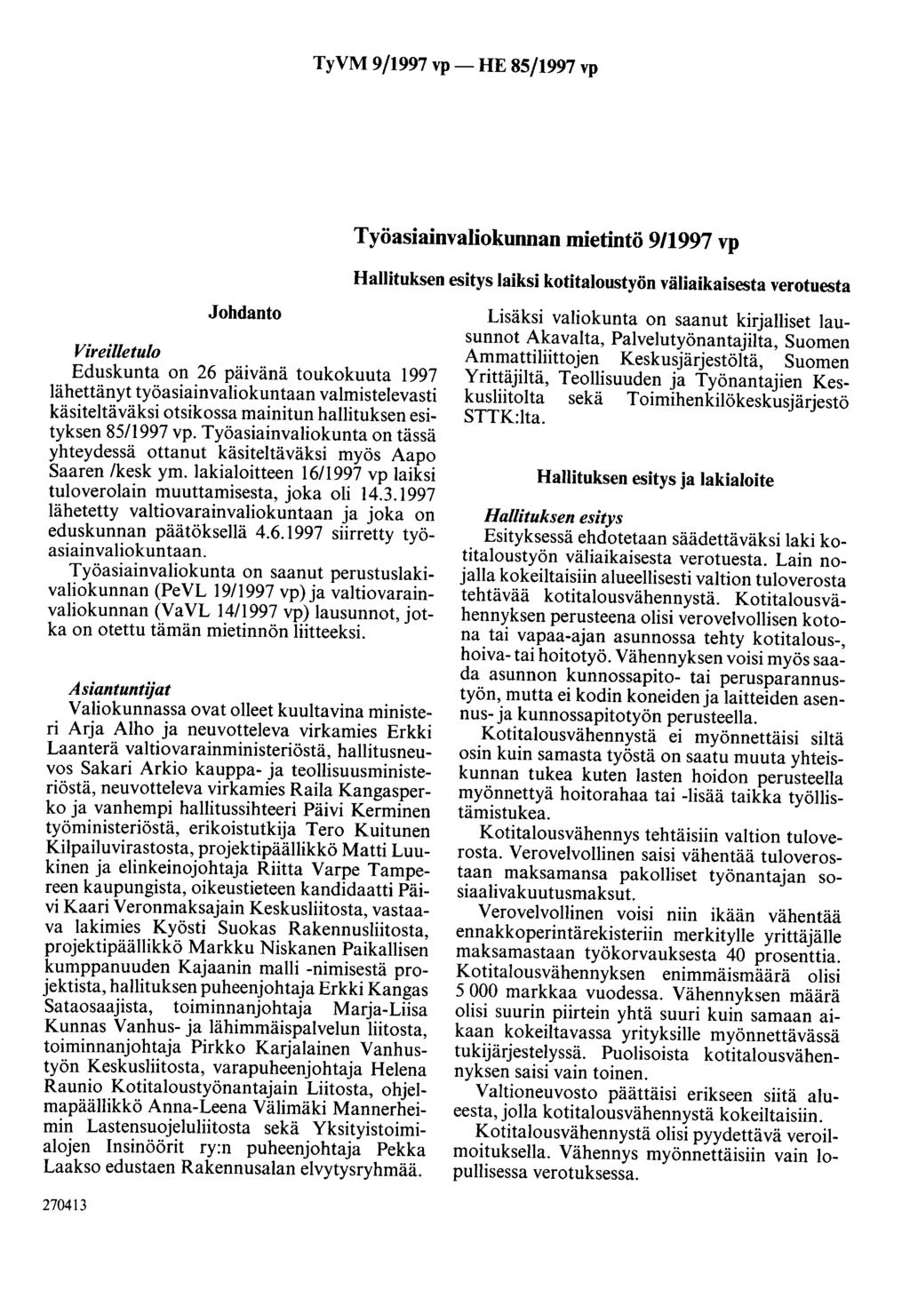 TyVM 9/1997 vp- HE 85/1997 vp Työasiainvaliokunnan mietintö 9/1997 vp Hallituksen esitys laiksi kotitaloustyön väliaikaisesta verotuesta Johdanto Vireilletulo Eduskunta on 26 päivänä toukokuuta 1997