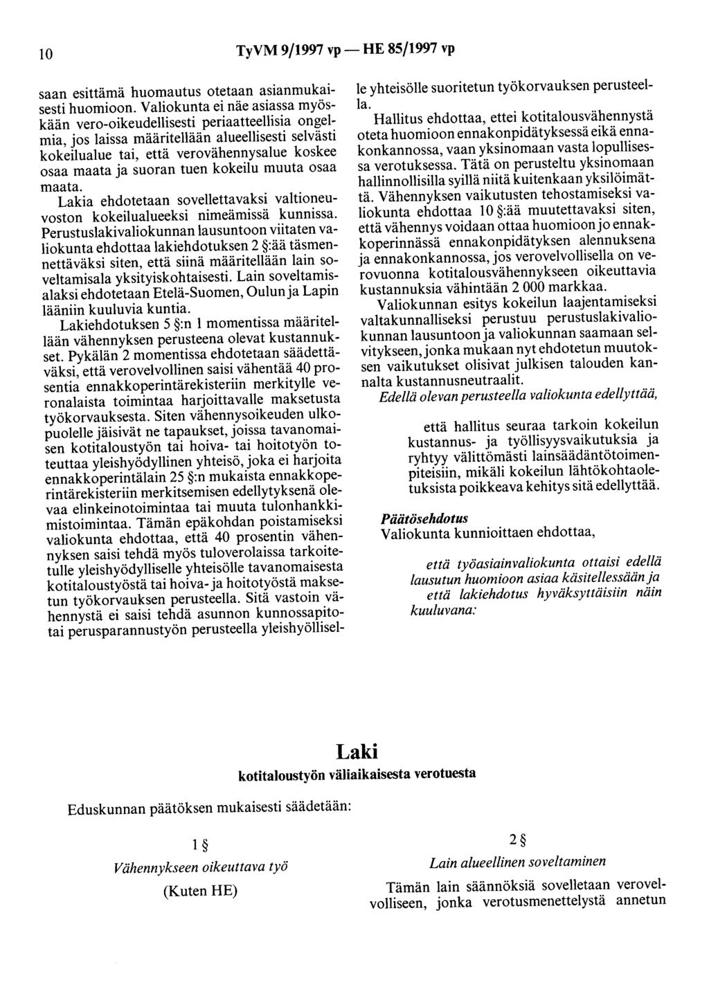 10 TyVM 9/1997 vp- HE 85/1997 vp saan esittämä huomautus otetaan asianmukaisesti huomioon.