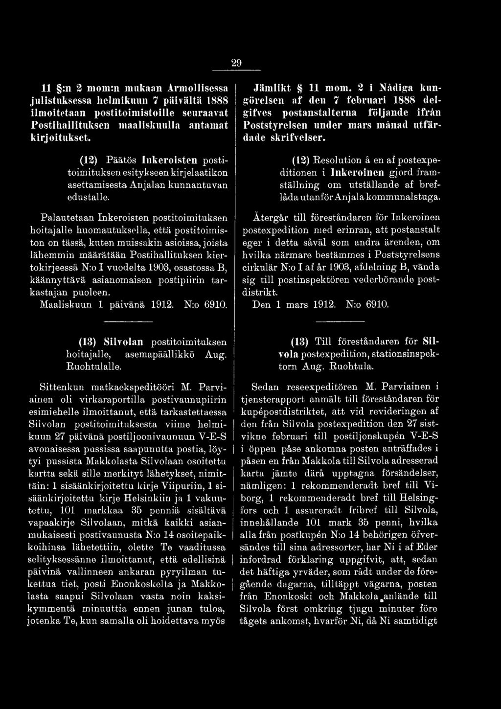 2 i Nådiga kungörelsen af den 7 februari 1888 delgifves postanstalterna följande ifrån Poststyrelsen under mars månad utfärdade skrifvelscr.