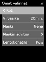 tuntuu mukavammalta. Voit katsoa tämän hetkisiä asetuksiasi korostamalla kohdan Omat valinnat ja painamalla säädintä.
