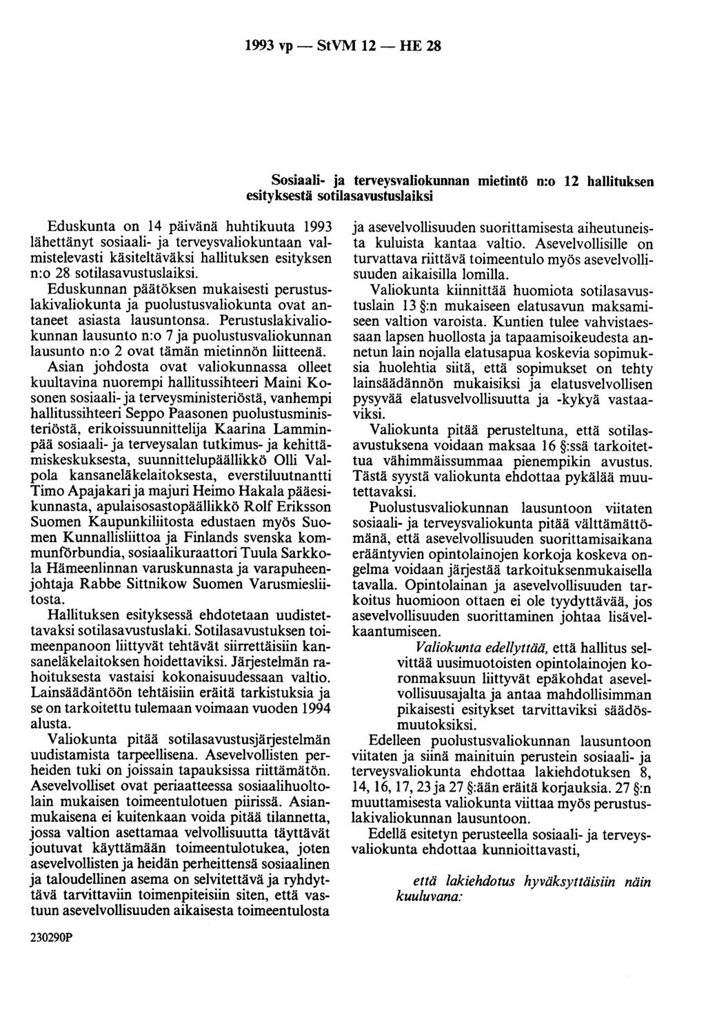 1993 vp - StVM 12 - HE 28 Sosiaali- ja terveysvaliokunnan mietintö n:o 12 hallituksen esityksestä sotilasavustuslaiksi Eduskunta on 14 päivänä huhtikuuta 1993 lähettänyt sosiaali- ja