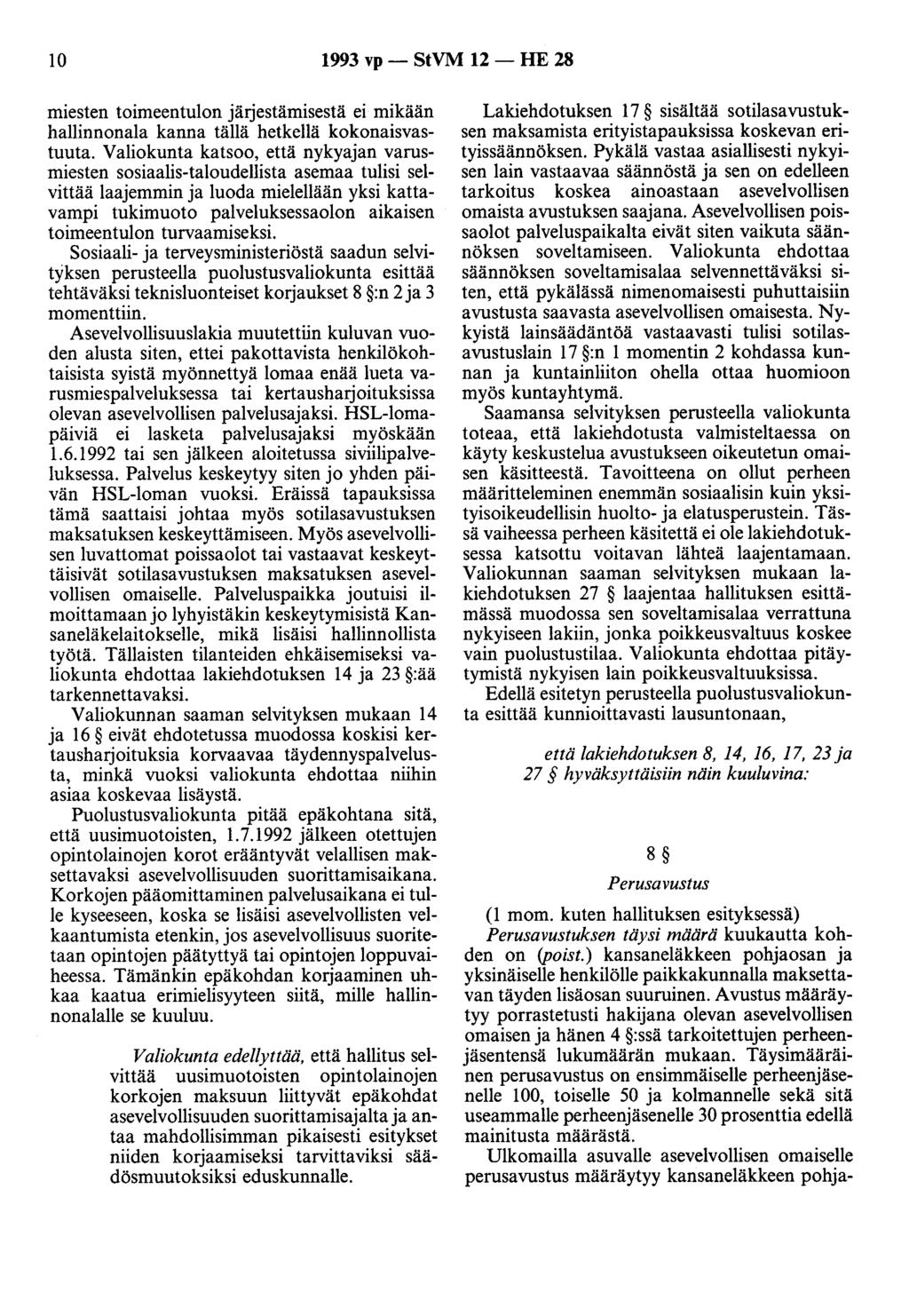 10 1993 vp - StVM 12 - HE 28 miesten toimeentulon järjestämisestä ei mikään hallinnonala kanna tällä hetkellä kokonaisvastuuta.